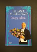 De Crescenzo Luciano. Croce e delizia. Mondadori. 1993 - I