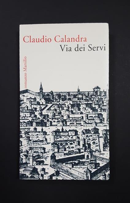 Via dei Servi. Marsilio. 1999 - I - Claudio Calandra - copertina