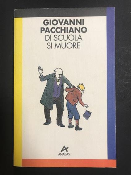 Di scuola si muore. Edizioni Anabasi. 1993 - Giovanni Pacchiano - copertina