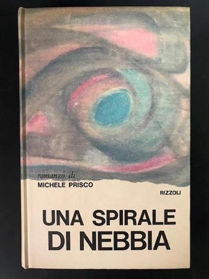 Una spirale di nebbia. Rizzoli. 1966 - Michele Prisco - copertina