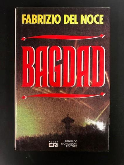 Bagdad. Arnoldo Mondadori Editore. 1991 - Fabrizio Del Noce - copertina