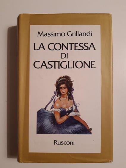 La contessa di Castiglione. Rusconi. 1978 - II - Massimo Grillandi - copertina