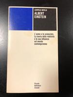 Albert Einstein. L' uomo, lo scienziato. La teoria della relatività e la sua influenza. Einaudi 1984