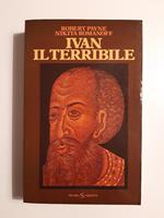 Payne Robert e Romanoff Nikita. Ivan Il Terribile. SugarCo Edizioni. 1981 - I