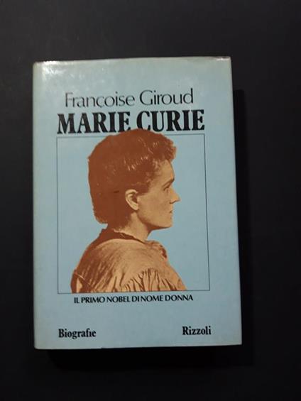 Marie Curie. Rizzoli. 1982 - I - Françoise Giroud - copertina