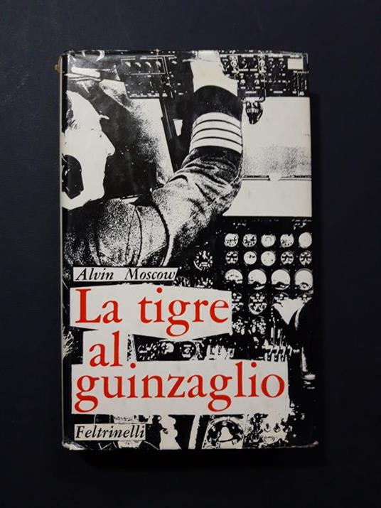 La tigre al guinzaglio. Feltrinelli. 1966 - I - Alvin Moscow - copertina