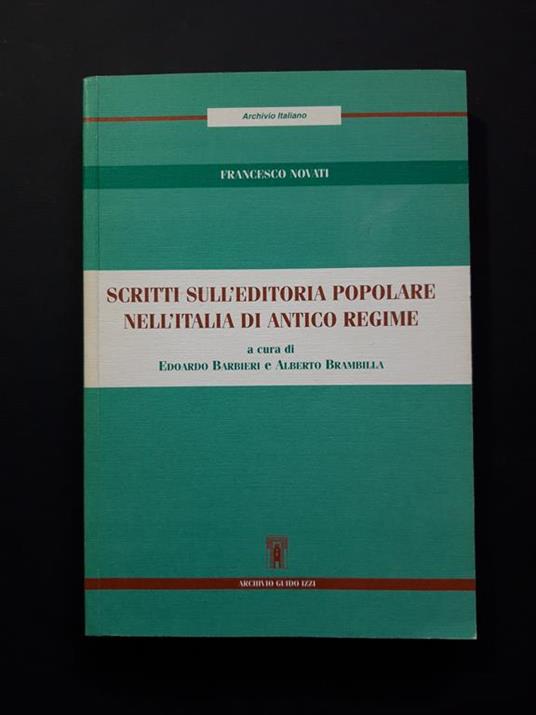 Scritti sull'editoria popolare nell'Italia di Antico Regime. Archivio Guido Izzi. 2004 - I - Francesco Novati - copertina