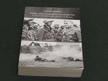 Storia della Legione Tagliamento. Pietro Macchione Editore. 2015 - I. Volume 1 - Leonardo Malatesta - copertina