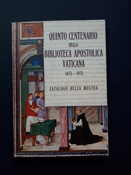 Aa. Vv. Quinto Centenario Della Biblioteca Apostolica Vaticana 1475-1975. Biblioteca Apostolica Vaticana. 1975 - I - copertina