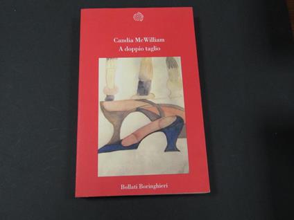 A doppio taglio. Bollati Boringhieri. 1998 - I - Candia McWilliam - copertina