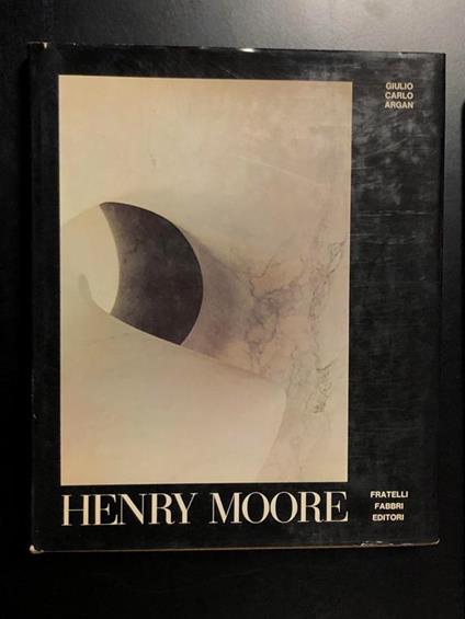 Henry Moore. Fratelli Fabbri Editori 1971 - Giulio Carlo Argan - copertina