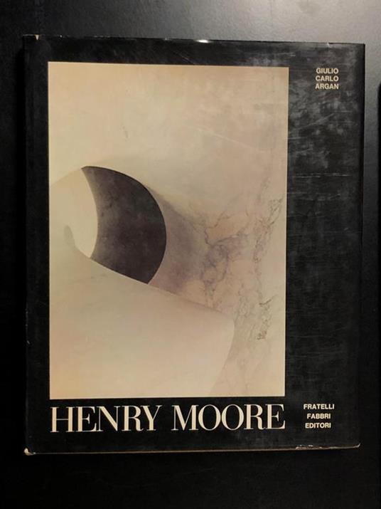 Henry Moore. Fratelli Fabbri Editori 1971 - Giulio Carlo Argan - copertina