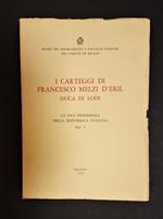 I carteggi di Francesco Melzi d'Eril Duca di Lodi. Museo del Risorgimento e Raccolte storiche del Comune di Milano. 1958-1951. 5 voll