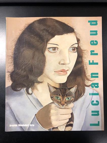 Lucian Freud. Dipinti e opere su carta 1940-1991. Arnoldo Mondadori Arte 1991 - I - copertina