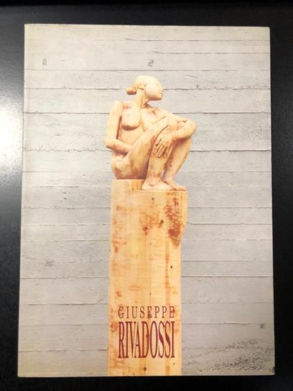 Giuseppe Rivadossi. Sculture 1978 - 1995. Compagnia del disegno. Edizione limitata - Roberto Tassi - copertina