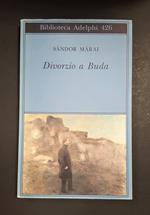 Divorzio a Buda. Adelphi. 2002 - I