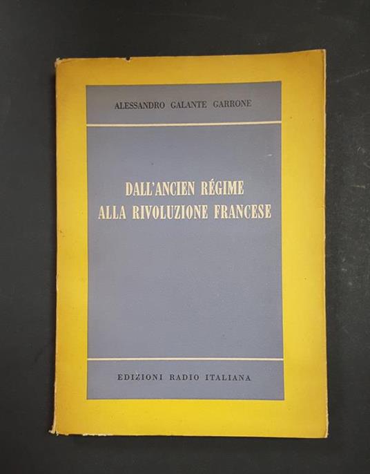 Dall'ancien regime alla rivoluzione francese. Edizioni Radio Italiana. 1956 - I - Alessandro Galante Garrone - copertina