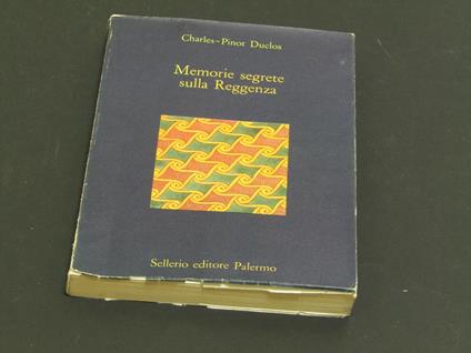 Memorie segrete sulla Reggenza. Sellerio editore. 1988 - I - Charles Pinot Duclos - copertina
