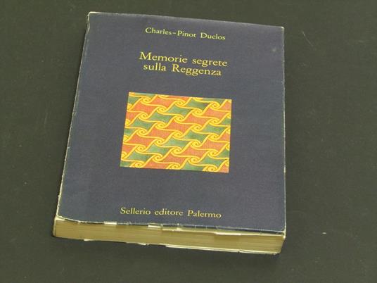 Memorie segrete sulla Reggenza. Sellerio editore. 1988 - I - Charles Pinot Duclos - copertina