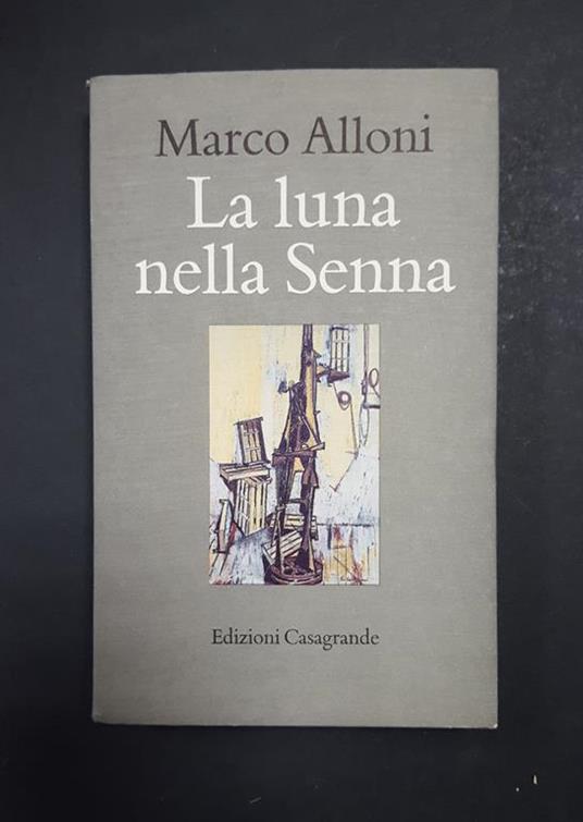 La luna nella Senna. Edizioni Casagrande. 1990 - I - Marco Alloni - copertina