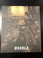 Ossola. Opere 1955 - 1993. A cura di Marco Goldin. Marini Editore 1993 - I