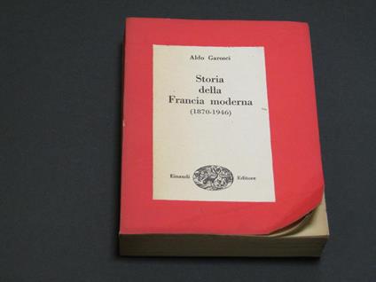 Storia della Francia moderna (1870- 1946). Einaudi. 1947-I - Aldo Garosci - copertina