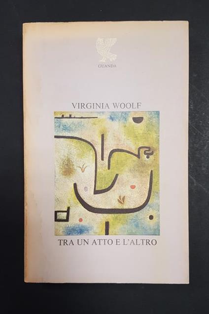 Virginia Woolf. Tra un atto e l'altro. Guanda. 1978 - I - Virginia Woolf - copertina