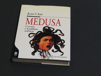 Medusa, L'orrido e il sublime nell'arte. Leonardo. 1992-I - Jean Clair - copertina