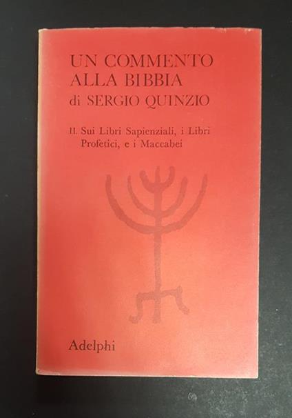 Un commento alla Bibbia. Sui Libri Sapienziali, i Libri Profetici, e i Maccabei. Adelphi. 1973 - I - Sergio Quinzio - copertina
