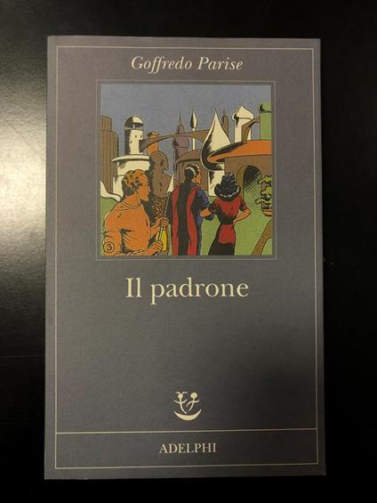 Il padrone. Adelphi 2011 - I - Goffredo Parise - copertina