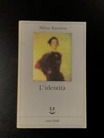 Milan Kundera. L'identità. Adelphi 1997 - I