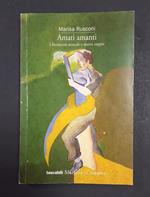 Amati amanti. Marsilio. 1998 - I. Dedica dell'Autrice a Fabrizio Dentice, noto giornalista, all'occhiello