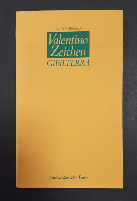 Zeichen Valentino. Gibilterra. Mondadori. 1991 - I. Dedica dell'Autore alla prima carta bianca - Valentino Zeichen - copertina