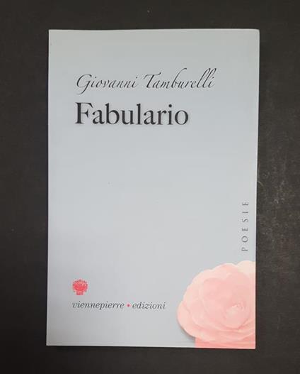 Fabulario. Viennepierre Edizioni. 2008 - I. Dedica e illustrazione dell'Autore all'occhiello - Giovanni Tamburelli - copertina