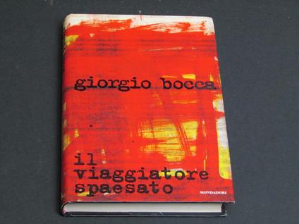 Il viaggiatore spaesato. Mondadori. 1996 - I. Con autografo dell'autore - Giorgio Bocca - copertina