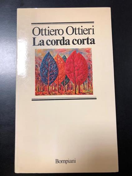 La corda corta. Bompiani 1978 - I. Con dedica dell'autore - Ottiero Ottieri - copertina