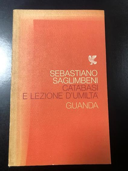 Catabasi e lezioni di umiltà. Guanda editore 1979. Con dedica dell'autore - Sebastiano Saglimbeni - copertina