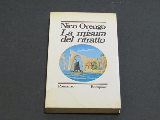 La misura del ritratto. Bompiani. 1979 - I. Con dedica dell'autore - Nico Orengo - copertina