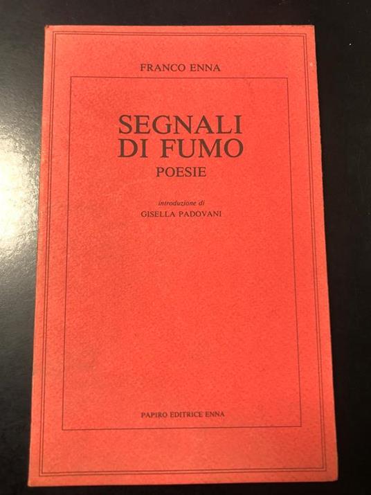 Segnali di fumo. Poesie. Papiro editrice 1989. Con dedica dell'autore - Franco Enna - copertina