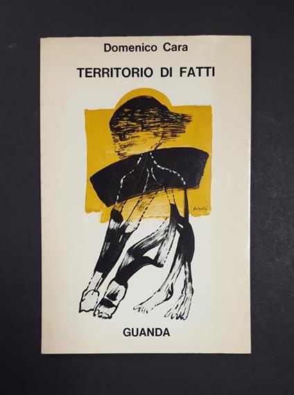 Territorio di fatti. Guanda. 1969 - I. Dedica dell'Autore alla prima carta bianca - Domenico Cara - copertina