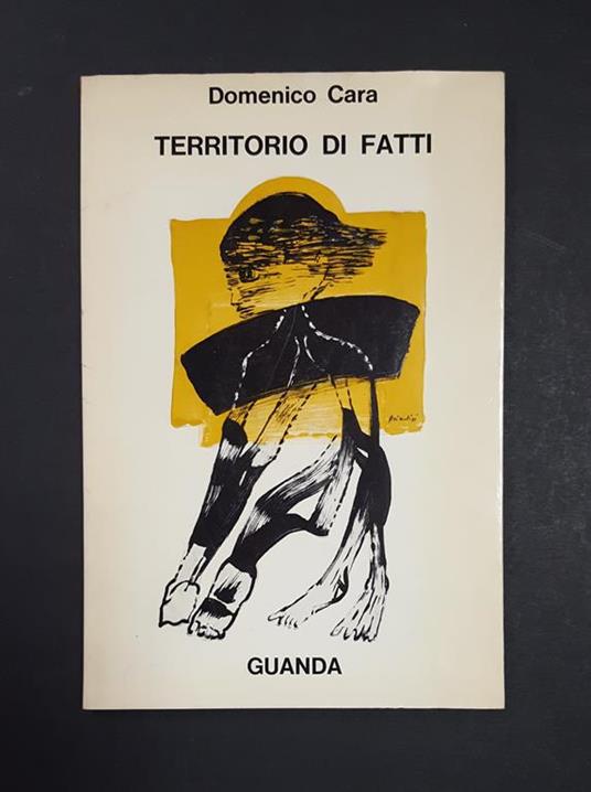 Territorio di fatti. Guanda. 1969 - I. Dedica dell'Autore alla prima carta bianca - Domenico Cara - copertina
