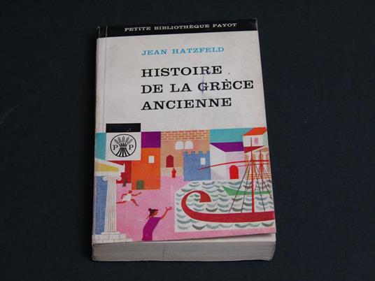 Historie de la Grèce ancienne. Petite Bibliothèque Payot. 1962 - I - Jean Hatzfeld - copertina