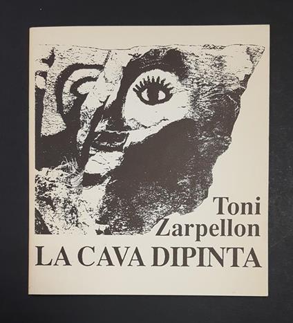 Toni Zarpellon. La cava dipinta. 1991. Dedica dell'Artista alla prima carta bianca - copertina