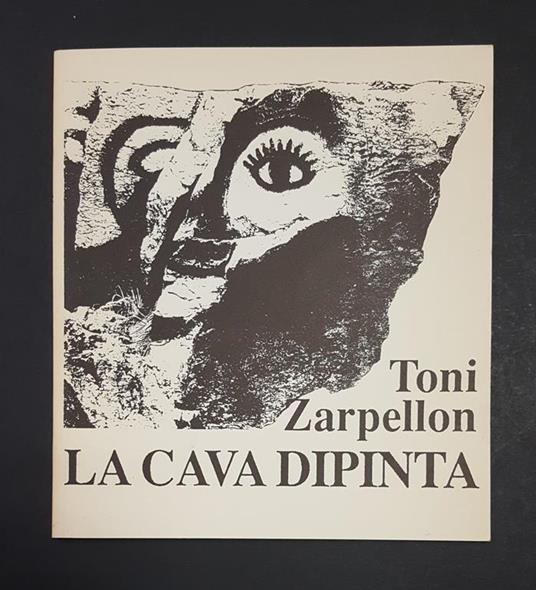 Toni Zarpellon. La cava dipinta. 1991. Dedica dell'Artista alla prima carta bianca - copertina