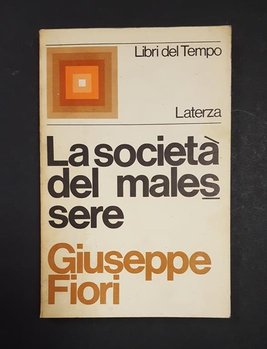 La società del malessere. Laterza. 1968 - I. Dedica di Livio Zanetti all'occhiello - Giuseppe Fiori - copertina
