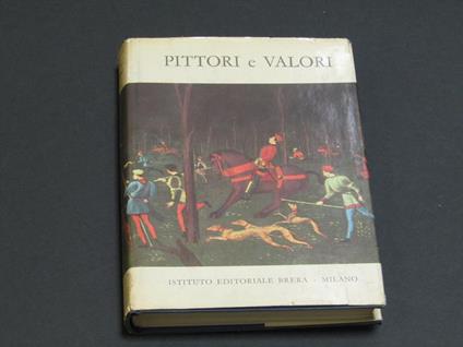 Galletti Ugo, Canessa Guglielmo (a cura di). Pittori e Valori. Istituto Editoriale Brera. 1959 - copertina