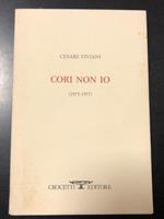 Cori non io (1975-1977). Crocetti editore 1994 - I. Con dedica dell'autore