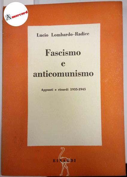 Lombardo Radice Lucio. Fascismo e anticomunismo. Einaudi. Saggi - 1946-I (copia firmata) - Lucio Lombardo Radice - copertina