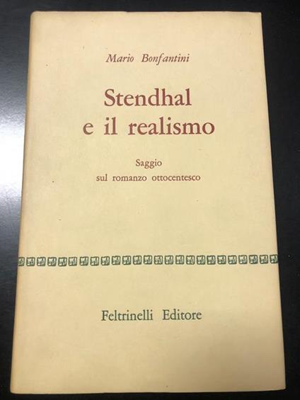 Stendhal e il realismo. Saggio sul romanzo ottocentesco. Feltrinelli 1958 - I - Mario Bonfantini - copertina