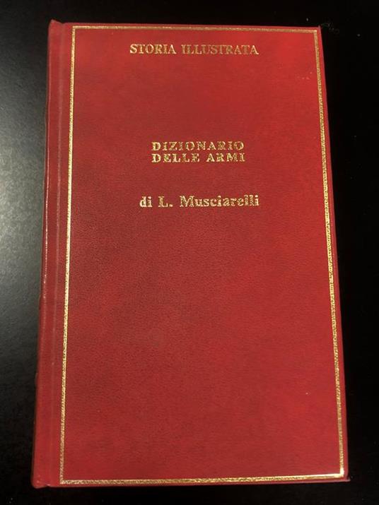 Musciarelli Letterio. Dizionario delle armi. Mondadori 1970 - Letterio Musciarelli - copertina